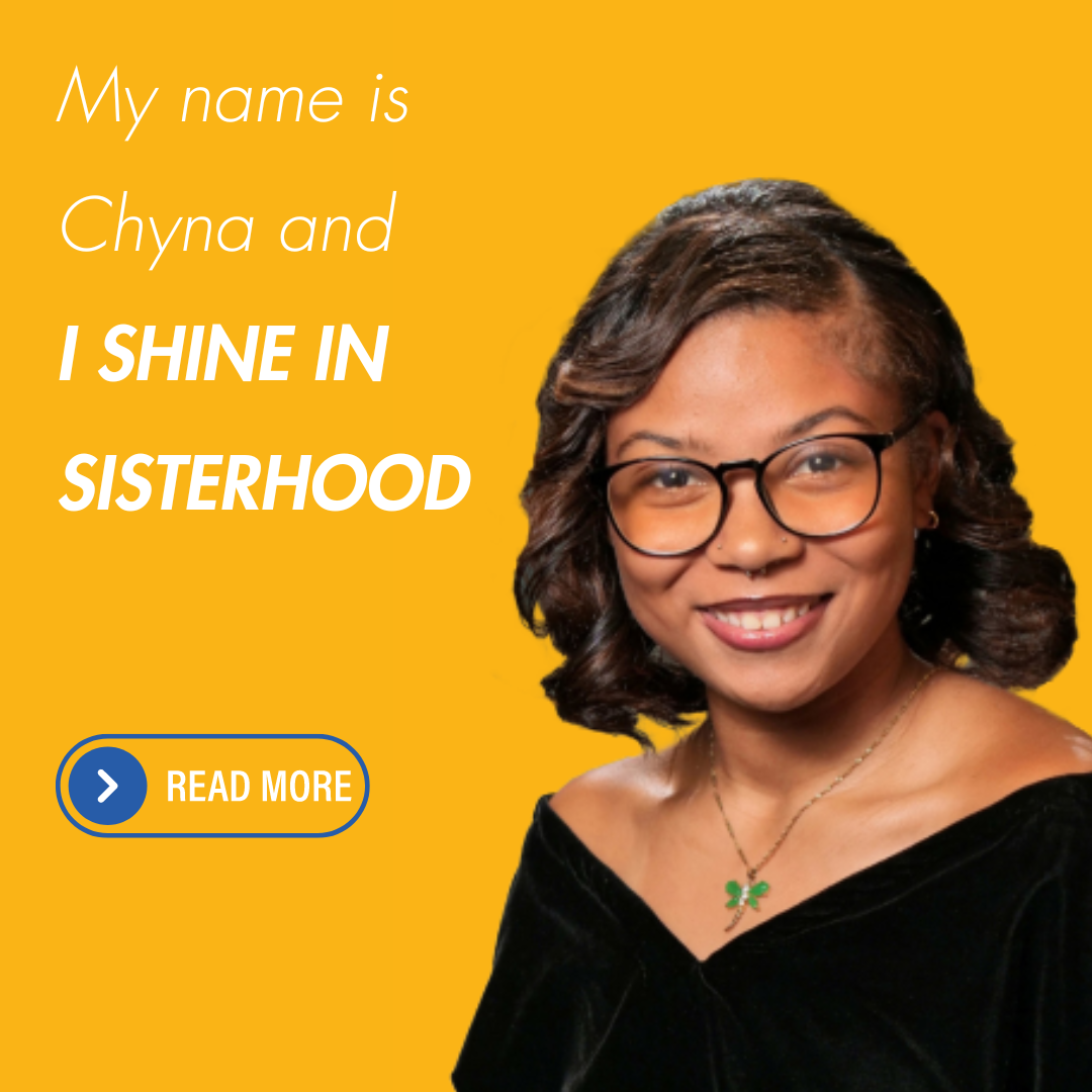 My name is Chyna and I shine in sisterhood: read more